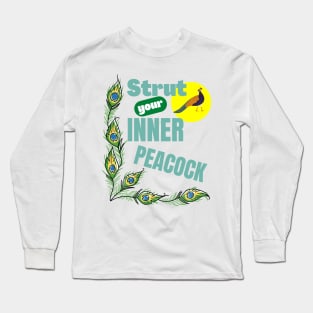 Strut Your Inner Peacock Peafowl Confident Motivational Bird Animal Pet Lover Gifts Long Sleeve T-Shirt